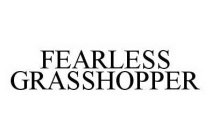 FEARLESS GRASSHOPPER