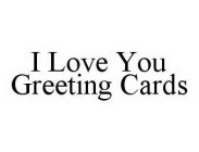 I LOVE YOU GREETING CARDS
