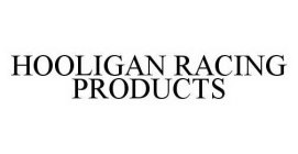HOOLIGAN RACING PRODUCTS