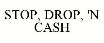 STOP, DROP, 'N CASH