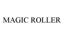 MAGIC ROLLER