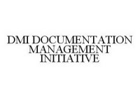 DMI DOCUMENTATION MANAGEMENT INITIATIVE