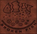 BROKEN FISH