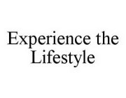 EXPERIENCE THE LIFESTYLE