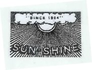 SINCE 1904 SUN-SHINE