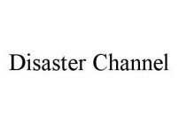 DISASTER CHANNEL