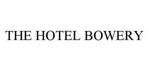 THE HOTEL BOWERY