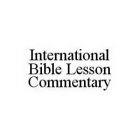 INTERNATIONAL BIBLE LESSON COMMENTARY