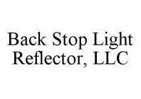 BACK STOP LIGHT REFLECTOR, LLC