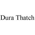 DURA THATCH