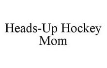 HEADS-UP HOCKEY MOM