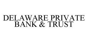 DELAWARE PRIVATE BANK & TRUST