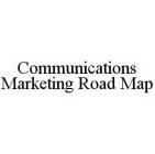 COMMUNICATIONS MARKETING ROAD MAP