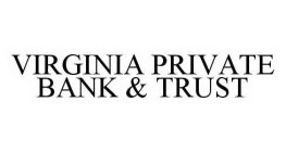 VIRGINIA PRIVATE BANK & TRUST
