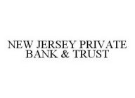 NEW JERSEY PRIVATE BANK & TRUST