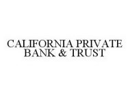 CALIFORNIA PRIVATE BANK & TRUST