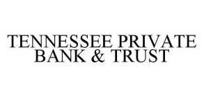 TENNESSEE PRIVATE BANK & TRUST