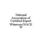 NATIONAL ASSOCIATION OF CERTIFIED EXPERT WITNESSES/NACEW