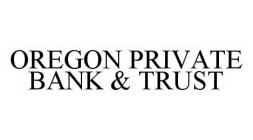 OREGON PRIVATE BANK & TRUST