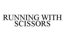RUNNING WITH SCISSORS