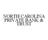 NORTH CAROLINA PRIVATE BANK & TRUST