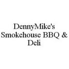 DENNYMIKE'S SMOKEHOUSE BBQ & DELI