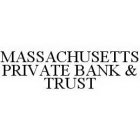 MASSACHUSETTS PRIVATE BANK & TRUST