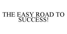 THE EASY ROAD TO SUCCESS!