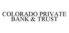 COLORADO PRIVATE BANK & TRUST