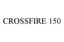 CROSSFIRE 150