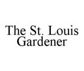 THE ST.  LOUIS GARDENER