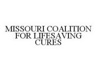 MISSOURI COALITION FOR LIFESAVING CURES