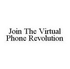 JOIN THE VIRTUAL PHONE REVOLUTION