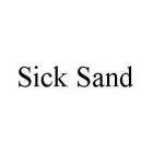 SICK SAND