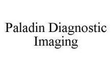 PALADIN DIAGNOSTIC IMAGING