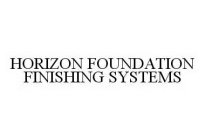 HORIZON FOUNDATION FINISHING SYSTEMS
