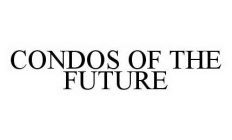 CONDOS OF THE FUTURE
