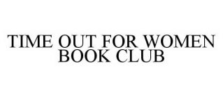 TIME OUT FOR WOMEN BOOK CLUB