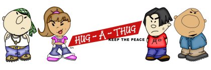 HUG-A-THUG KEEP THE PEACE