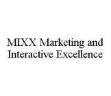 MIXX MARKETING AND INTERACTIVE EXCELLENCE