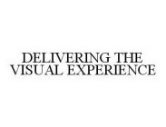 DELIVERING THE VISUAL EXPERIENCE