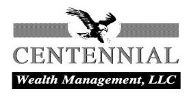 CENTENNIAL WEALTH MANAGEMENT, LLC
