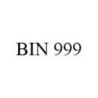 BIN 999