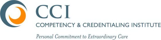 CCI COMPETENCY & CREDENTIALING INSTITUTE PERSONAL COMMITMENT TO EXTRAORDINARY CARE