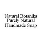 NATURAL BOTANIKA PURELY NATURAL HANDMADE SOAP