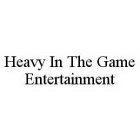 HEAVY IN THE GAME ENTERTAINMENT