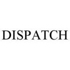 DISPATCH