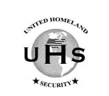 UHS UNITED HOMELAND SECURITY