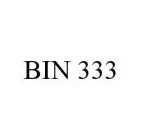 BIN 333