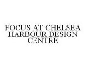 FOCUS AT CHELSEA HARBOUR DESIGN CENTRE